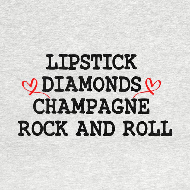 Lipstick diamonds champagne rock and roll funny tees gift slogan t teen women men tee women men graphic tee,hearts style by First look